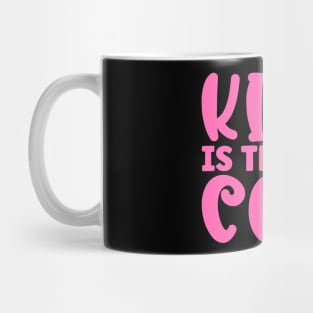 Kind Is The New Cool Mug